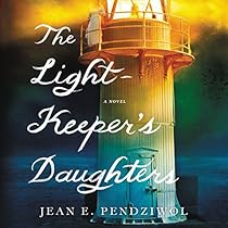 The Lightkeeper's Daughters: A Novel The Lightkeeper's Daughters: A Novel