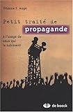 Petit traité de propagande à l'usage de ceux qui la subissent (Culture et communication) by 