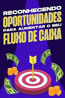 Livro RECONHECENDO OPORTUNIDADES PARA AUMENTAR O SEU FLUXO DE CAIXA