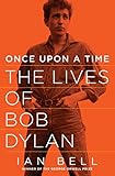 Once Upon a Time: The Lives of Bob Dylan