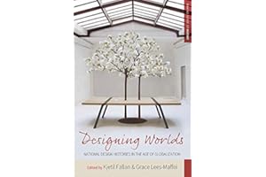 Designing Worlds: National Design Histories in an Age of Globalization (Making Sense of History Book 24)