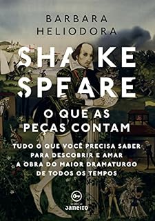 Livro Shakespeare: o que as peças contam: Tudo o que você precisa saber para descobrir e amar a obra do maior dramaturgo de todos os tempos