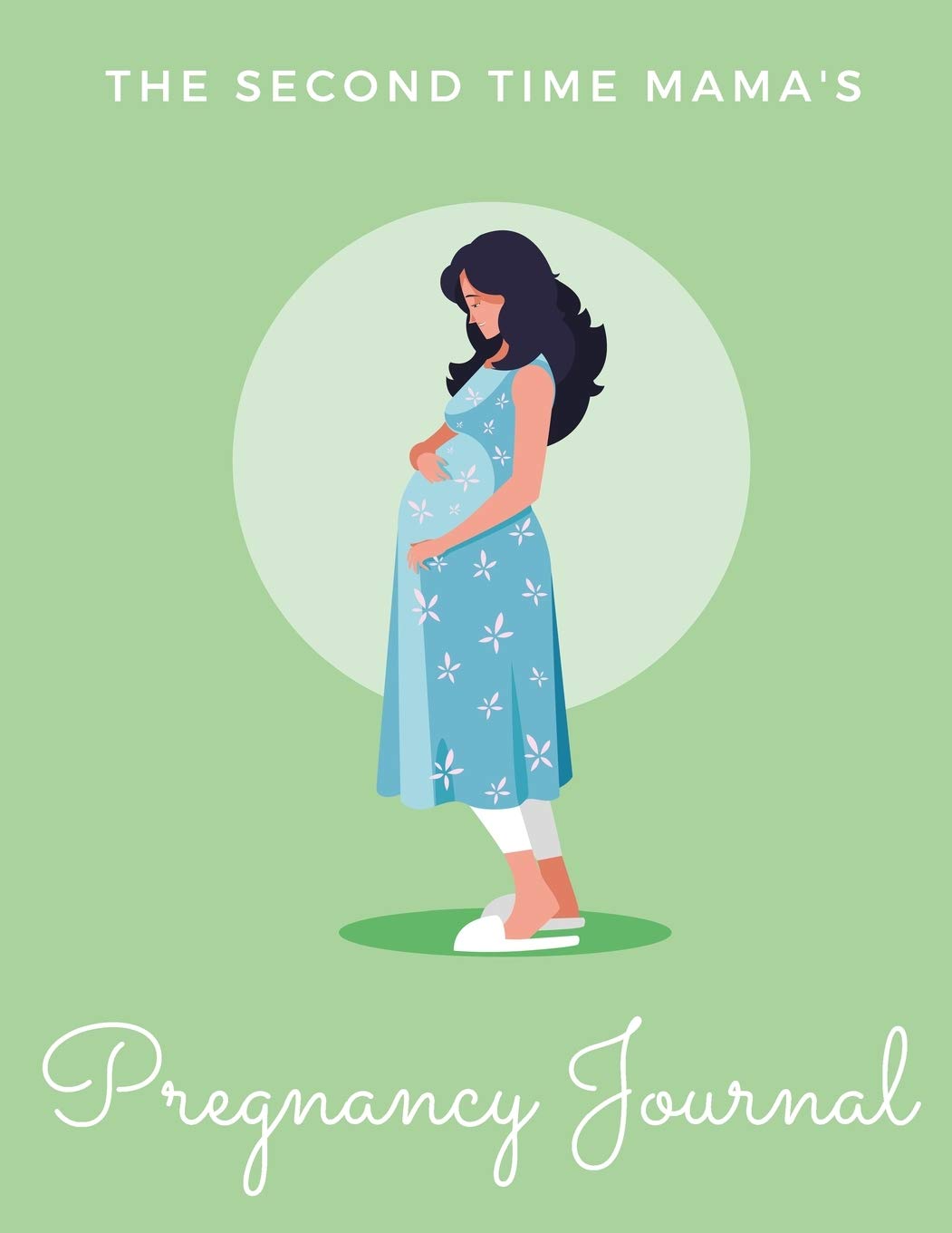 The Second Time Mama S Pregnancy Journal For Second Baby All In One Memory Book For Pregnant Women 40 Weeks Includes Birth Plan Newborn Write Letters To Your Baby 8 5