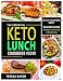Keto Lunch Cookbook: Easy Ketogenic Recipes for Work and School; Low Carb Meals to Prep, Grab and Go by Teresa Baker