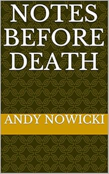 Notes Before Death by [Nowicki, Andy]