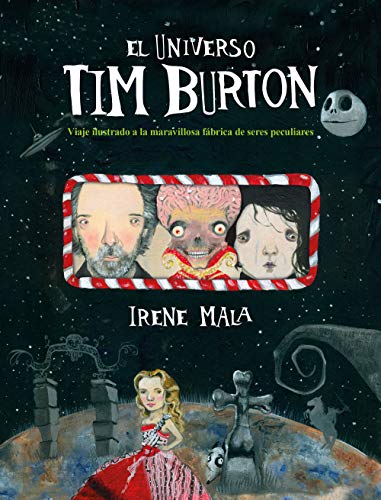 El universo Tim Burton: Viaje ilustrado a la maravillosa fábrica de seres pecul…