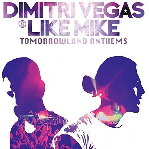 Dimitri Vegas & Like Mike - Tomorrowland Anthems - Zortam Music