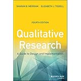Qualitative Research: A Guide to Design and Implementation