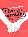 Allégez votre charge mentale : La méthode d'organisation pour mieux gérer à deux le quotidien ! by 