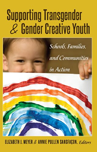 Supporting Transgender and Gender Creative Youth: Schools, Families, and Communities in Action (Gender and Sexualities in Education)