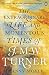 Turner: The Extraordinary Life and Momentous Times of J. M. W. Turner by 