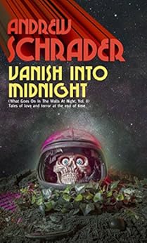 Vanish Into Midnight: What Goes On in the Walls at Night, Vol. II by [Schrader, Andrew]
