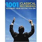 1001 Classical Recordings You Must Hear Before You Die
