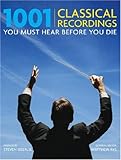 1001 Classical Recordings You Must Hear Before You Die by