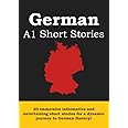 A1 German Short Stories: 20 Informational and Entertaining Short Stories For Beginners To Grow German Vocabulary and Improve Grammar