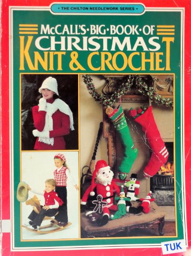 McCall's Big Book of Christmas Knit and Crochet (The Chilton needlework series)