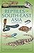 Field Guide To The Reptiles Of South-East Asia