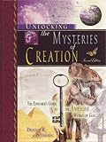 Unlocking the Mysteries of Creation, The Explorer's Guide to the Awesome Works of God, Second Edition
