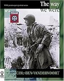 COL. BEN VANDERVOORT : The Way We Were (WWII American Paratroopers Portrait Series #4) (English and French Edition)