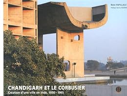 Chandigarh et Le Corbusier