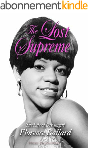 Download The Lost Supreme: The Life of Dreamgirl Florence Ballard (English Edition) PDF
