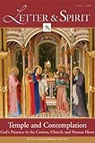 Letter & Spirit, Vol. 4: Temple and Contemplation God's Presence in the Cosmos, Church, and Human Heart