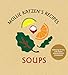 Mollie Katzen's Recipes: Soups: Easel Edition by Mollie Katzen