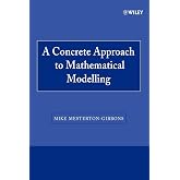 A Concrete Approach to Mathematical Modelling (Wiley-interscience Paperback Series)