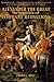 Alexander the Great and the Mystery of the Elephant Medallions (Hellenistic Culture and Society Book by 
