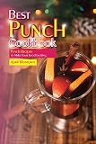 Best Punch Cookbook: Punch Recipes to Make Your Food Exciting by April Blomgren