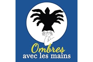 Ombres avec les mains: Plus de 40 incroyables ombres de mains pour enfants