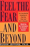 Feel the Fear...and Beyond: Mastering the Techniques for Doing It Anyway