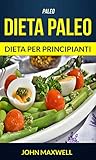 Paleo: Dieta Paleo - Dieta per Principianti