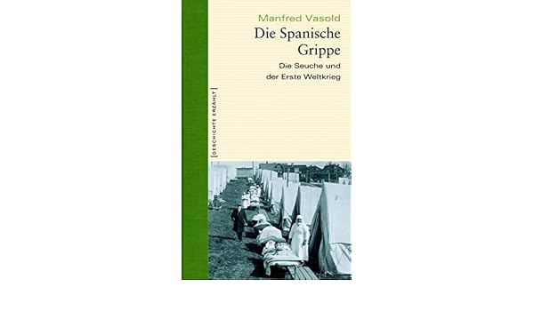 Amazon Com Die Spanische Grippe Die Seuche Und Der Erste