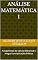 Livro Análise Matemática I: Fundamentos do Cálculo Diferencial e Integral com Aplicações Práticas (Licenciatura em Matemática)
