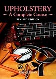 Upholstery: A Complete Course: Revised Edition by 