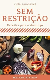 Livro Sem restrição: receitas para o almoço de domingo (Vida Saudável Livro 3)
