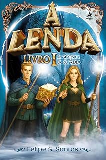 Livro A Lenda: Magos de Arcádia - Livro I
