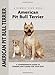 American Pit Bull Terrier: A Comprehensive Guide to Owning and Caring for Your Dog (Comprehensive Ow by 