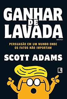 Livro Ganhar de lavada: Persuasão em um mundo onde os fatos não importam
