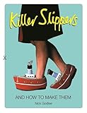 Killer Slippers: And How to Make Them by