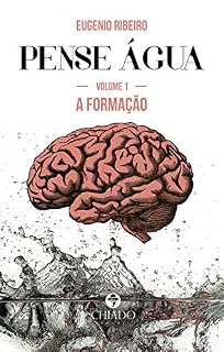 Livro Pense Água – Das ondas da inteligência às profundezas do pensamento: Volume 1 - A formação