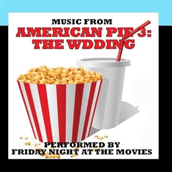 Friday Night At The Movies Music From American Pie 3 The