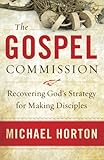 The Gospel Commission: Recovering God's Strategy for Making Disciples