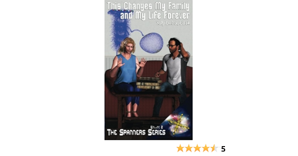Amazon Com This Changes My Family And My Life Forever The Spanners Series Volume 2 9780996999816 Ember Ed D Sally Books