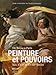 Peinture et pouvoirs aux XVIIe et XVIIIe siÃ¨cles (French Edition) by 