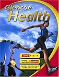 Glencoe Health, Student Edition, McGraw-Hill, 0078726549