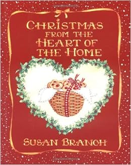 Christmas From The Heart Of The Home Branch Susan 9780316106382 Amazon Com Books