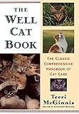 The Well Cat Book: The Classic Comprehensive Handbook of Cat Care by Terri McGinnis