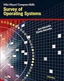 Survey of Operating Systems (MIKE MEYERS' COMPUTER SKILLS) by 